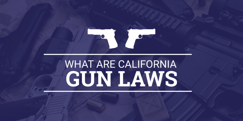 2018 Guide To California Gun Laws Parsanj Law Group